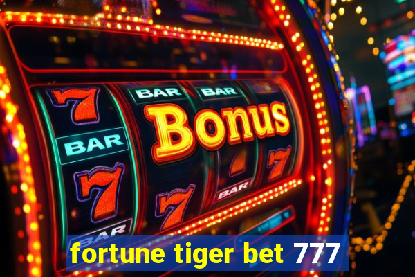 fortune tiger bet 777